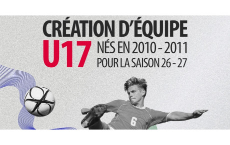 CRÉATION D'UNE CATÉGORIE U17 SAISON 26/27